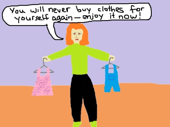 You'll never buy clothes for yourself again -- enjoy it now!
